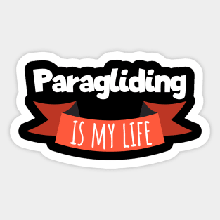 Paragliding is my life Sticker